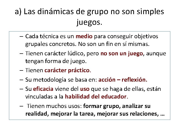 a) Las dinámicas de grupo no son simples juegos. – Cada técnica es un