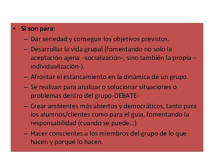  • Si son para: – Dar seriedad y conseguir los objetivos previstos. –