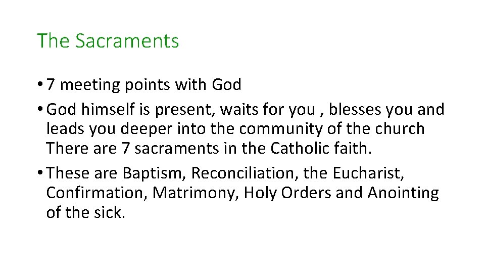 The Sacraments • 7 meeting points with God • God himself is present, waits