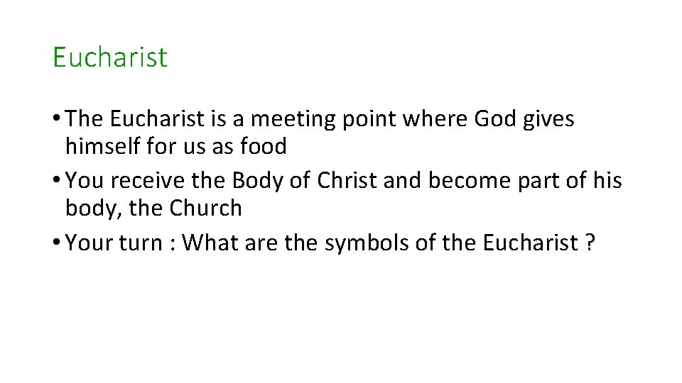 Eucharist • The Eucharist is a meeting point where God gives himself for us