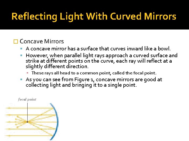 Reflecting Light With Curved Mirrors � Concave Mirrors A concave mirror has a surface