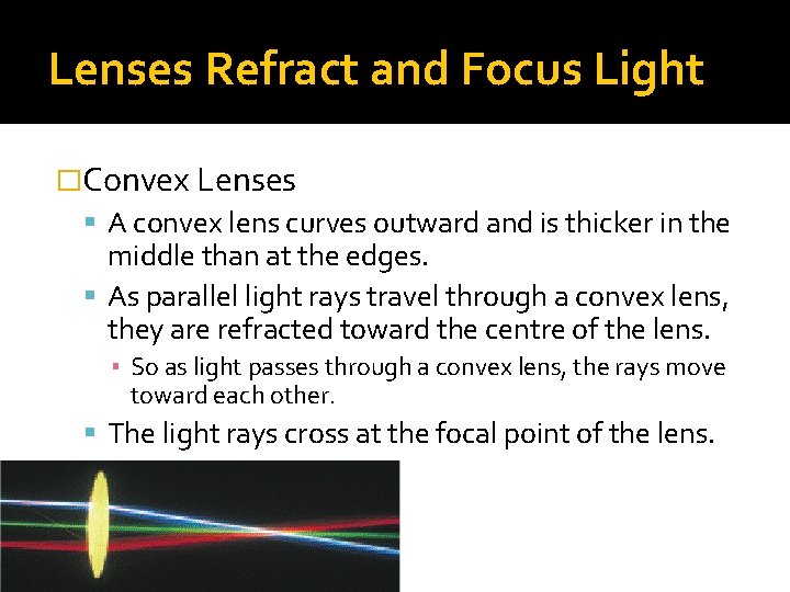 Lenses Refract and Focus Light �Convex Lenses A convex lens curves outward and is