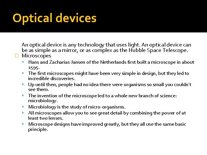 Optical devices An optical device is any technology that uses light. An optical device