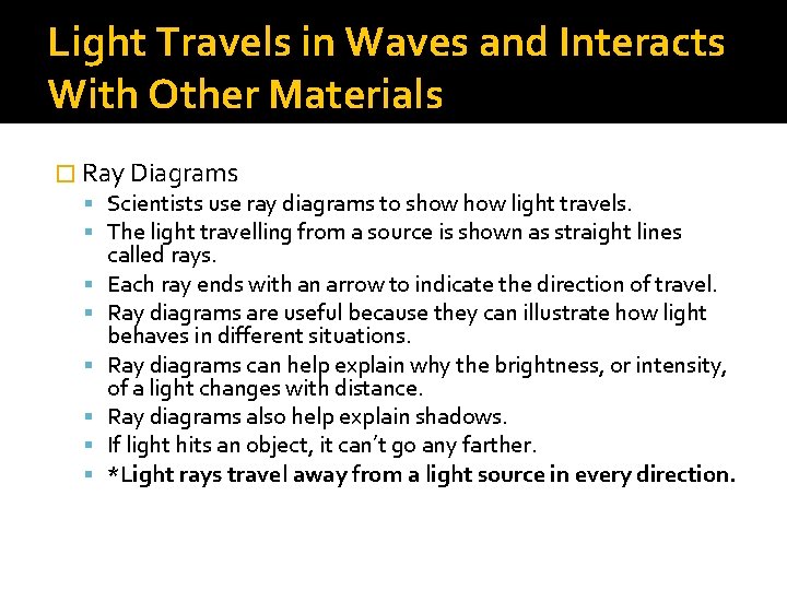 Light Travels in Waves and Interacts With Other Materials � Ray Diagrams Scientists use