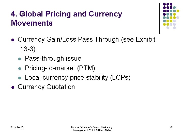 4. Global Pricing and Currency Movements l l Currency Gain/Loss Pass Through (see Exhibit