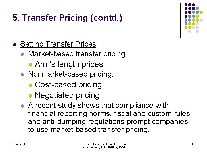 5. Transfer Pricing (contd. ) l Setting Transfer Prices: l Market-based transfer pricing: l