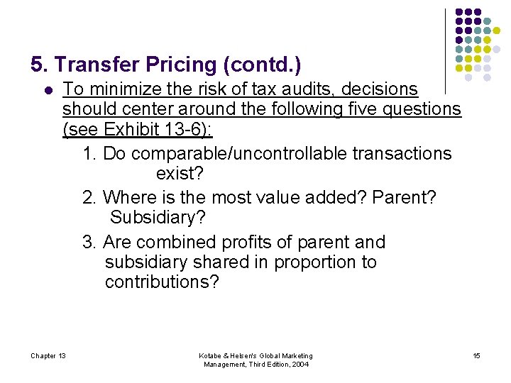 5. Transfer Pricing (contd. ) l To minimize the risk of tax audits, decisions