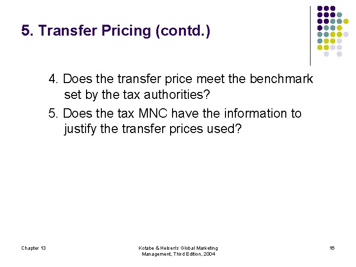 5. Transfer Pricing (contd. ) 4. Does the transfer price meet the benchmark set
