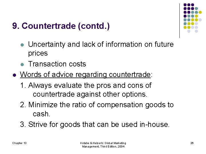 9. Countertrade (contd. ) Uncertainty and lack of information on future prices l Transaction