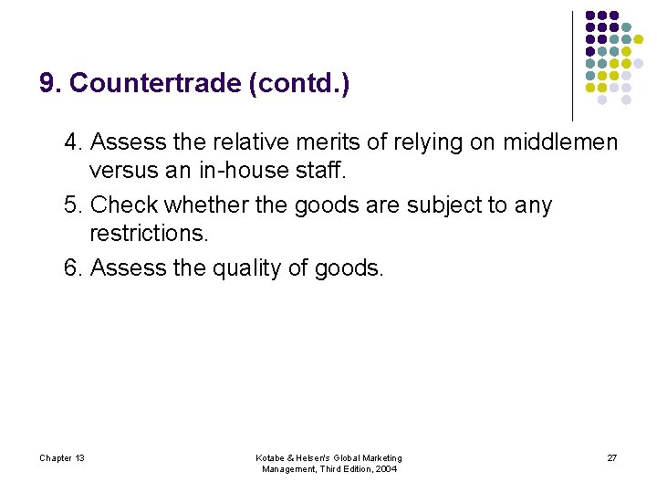 9. Countertrade (contd. ) 4. Assess the relative merits of relying on middlemen versus