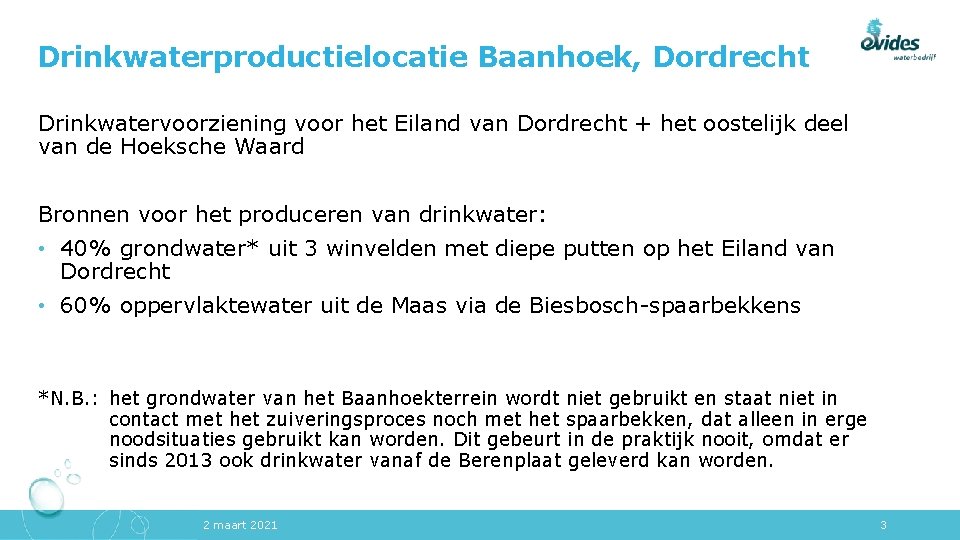 Drinkwaterproductielocatie Baanhoek, Dordrecht Drinkwatervoorziening voor het Eiland van Dordrecht + het oostelijk deel van