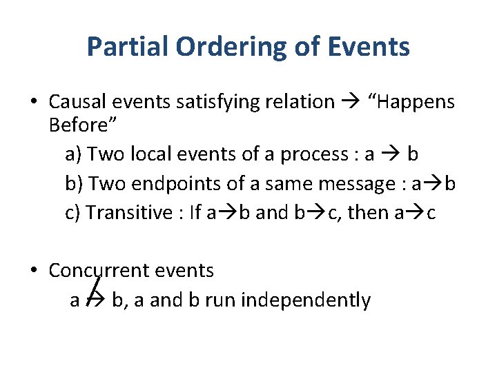 Partial Ordering of Events • Causal events satisfying relation “Happens Before” a) Two local
