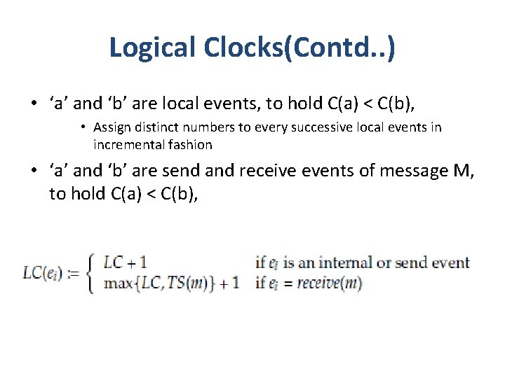 Logical Clocks(Contd. . ) • ‘a’ and ‘b’ are local events, to hold C(a)