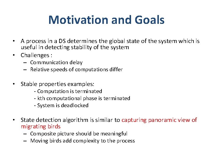Motivation and Goals • A process in a DS determines the global state of