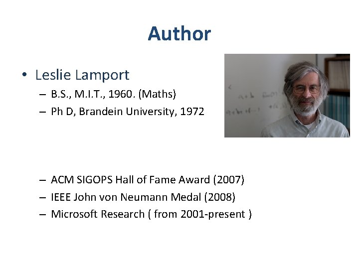 Author • Leslie Lamport – B. S. , M. I. T. , 1960. (Maths)