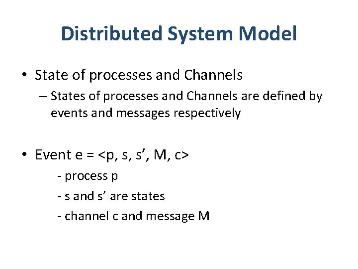 Distributed System Model • State of processes and Channels – States of processes and