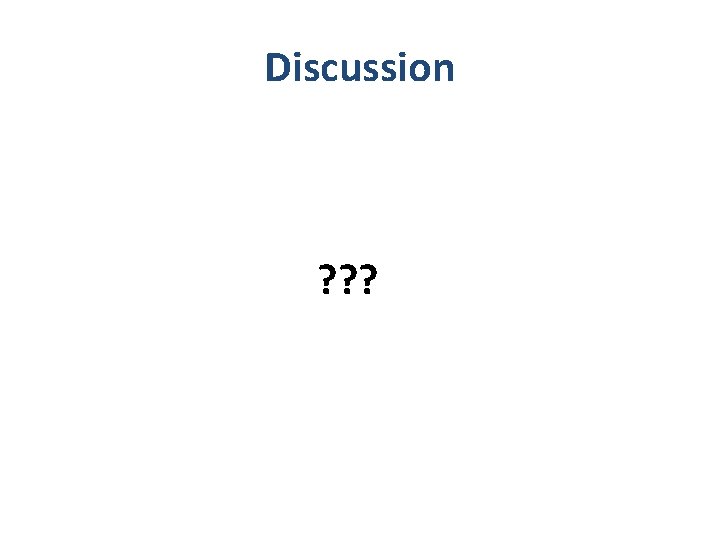 Discussion ? ? ? 