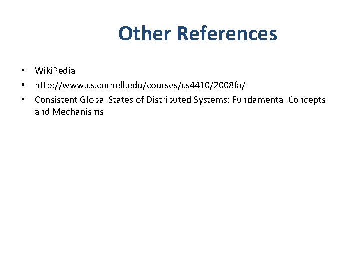 Other References • Wiki. Pedia • http: //www. cs. cornell. edu/courses/cs 4410/2008 fa/ •
