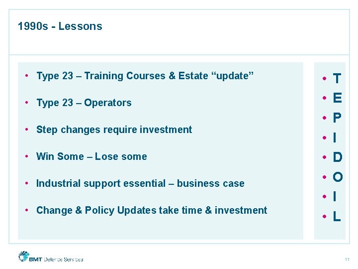 1990 s - Lessons • Type 23 – Training Courses & Estate “update” •