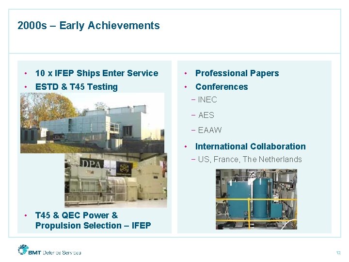 2000 s – Early Achievements • 10 x IFEP Ships Enter Service • ESTD
