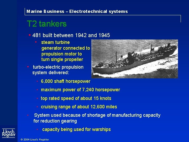 Electrotechnical systems Marine Business – Electrotechnical systems T 2 tankers • 481 built between