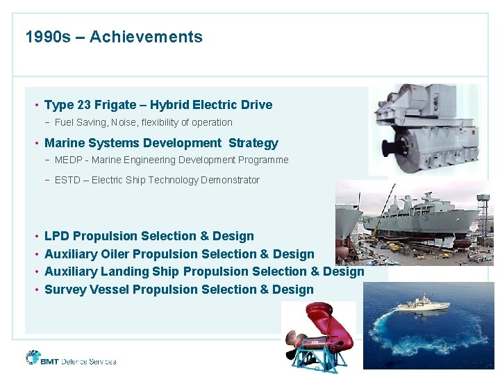 1990 s – Achievements • Type 23 Frigate – Hybrid Electric Drive − Fuel
