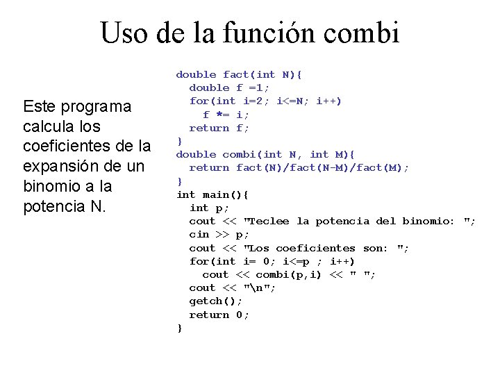 Uso de la función combi Este programa calcula los coeficientes de la expansión de