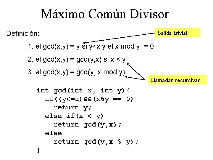 Máximo Común Divisor Definición: Salida trivial 1. el gcd(x, y) = y si y<x