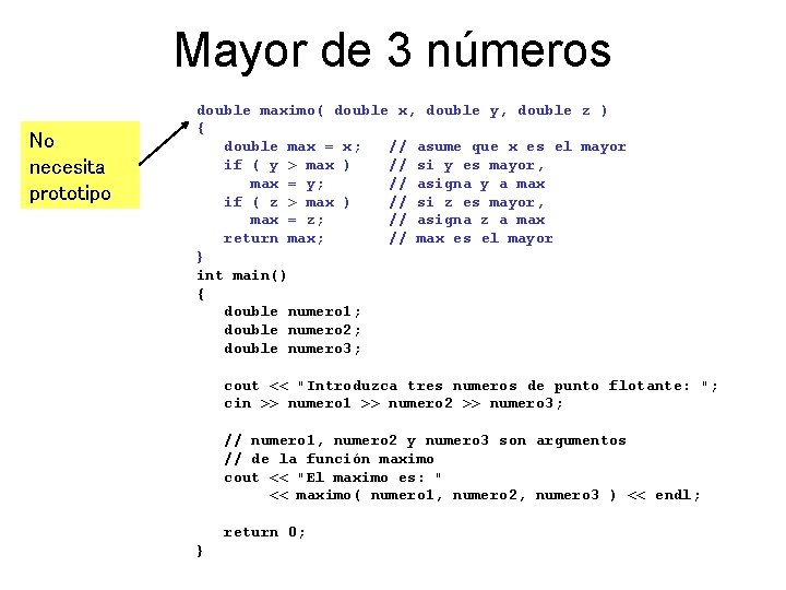 Mayor de 3 números No necesita prototipo double maximo( double x, double y, double