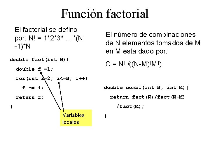 Función factorial El factorial se defino por: N! = 1*2*3*. . . *(N -1)*N