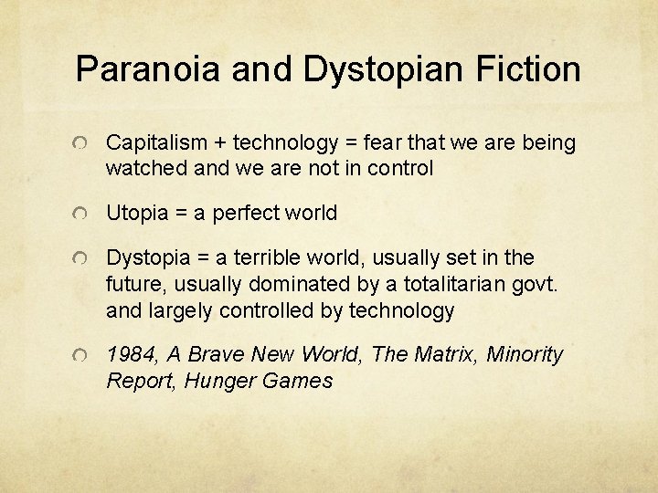 Paranoia and Dystopian Fiction Capitalism + technology = fear that we are being watched