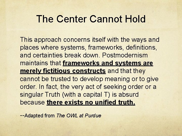 The Center Cannot Hold This approach concerns itself with the ways and places where