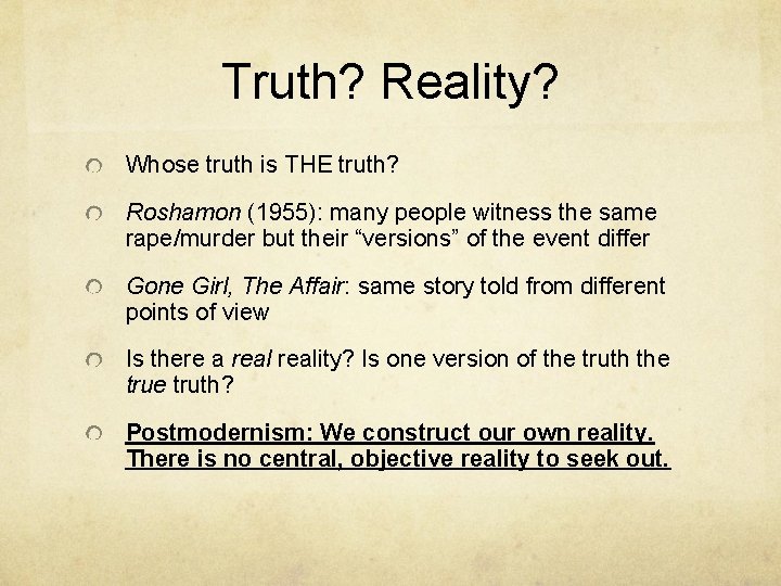 Truth? Reality? Whose truth is THE truth? Roshamon (1955): many people witness the same
