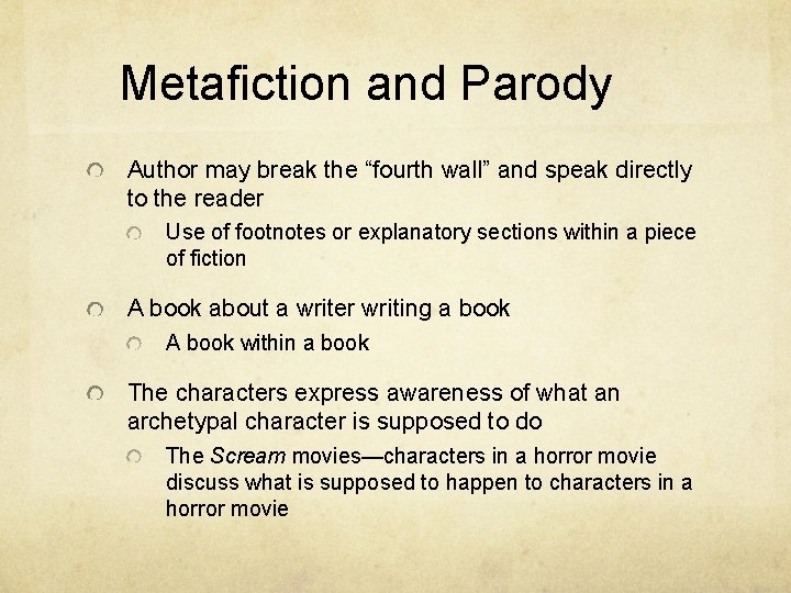 Metafiction and Parody Author may break the “fourth wall” and speak directly to the