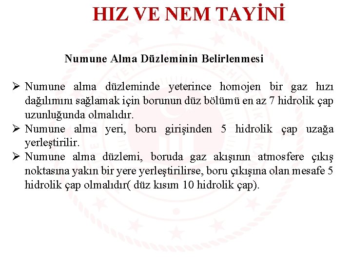 HIZ VE NEM TAYİNİ Numune Alma Düzleminin Belirlenmesi Ø Numune alma düzleminde yeterince homojen