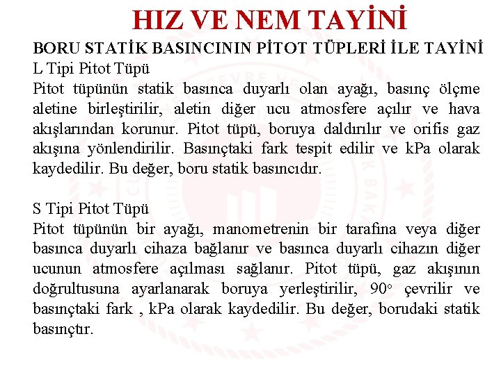 HIZ VE NEM TAYİNİ BORU STATİK BASINCININ PİTOT TÜPLERİ İLE TAYİNİ L Tipi Pitot