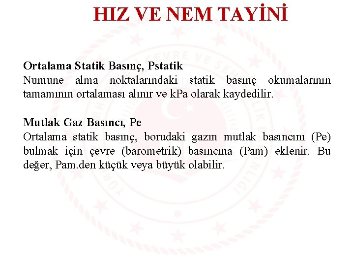 HIZ VE NEM TAYİNİ Ortalama Statik Basınç, Pstatik Numune alma noktalarındaki statik basınç okumalarının