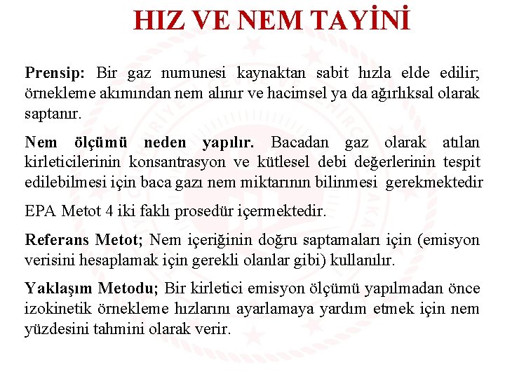 HIZ VE NEM TAYİNİ Prensip: Bir gaz numunesi kaynaktan sabit hızla elde edilir; örnekleme