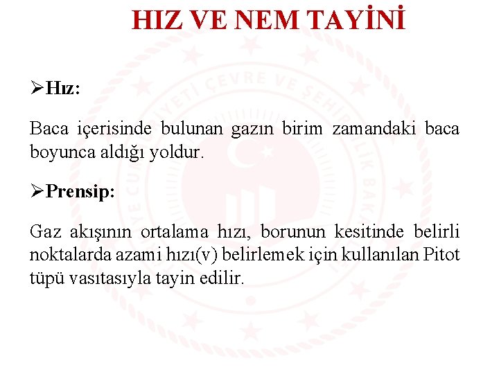 HIZ VE NEM TAYİNİ ØHız: Baca içerisinde bulunan gazın birim zamandaki baca boyunca aldığı