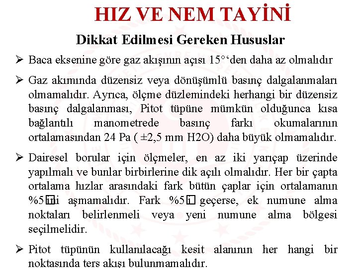 HIZ VE NEM TAYİNİ Dikkat Edilmesi Gereken Hususlar Ø Baca eksenine göre gaz akışının
