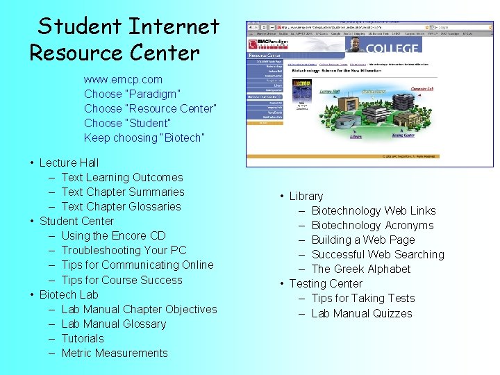 Student Internet Resource Center www. emcp. com Choose “Paradigm” Choose “Resource Center” Choose “Student”