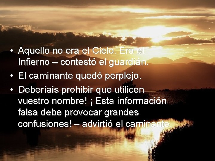  • Aquello no era el Cielo. Era el Infierno – contestó el guardián.