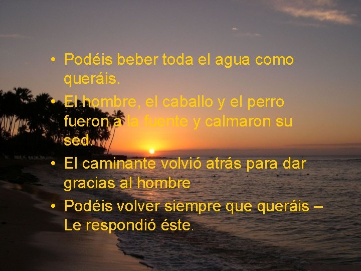  • Podéis beber toda el agua como queráis. • El hombre, el caballo