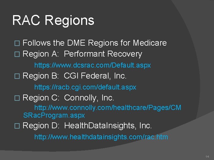 RAC Regions Follows the DME Regions for Medicare � Region A: Performant Recovery �