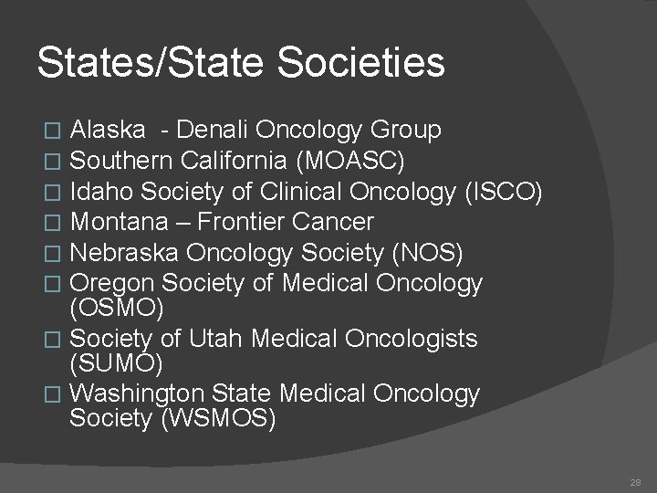 States/State Societies Alaska - Denali Oncology Group Southern California (MOASC) Idaho Society of Clinical