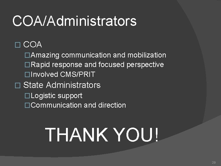 COA/Administrators � COA �Amazing communication and mobilization �Rapid response and focused perspective �Involved CMS/PRIT