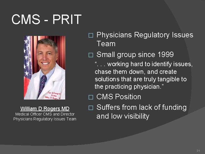 CMS - PRIT Physicians Regulatory Issues Team � Small group since 1999 � “.