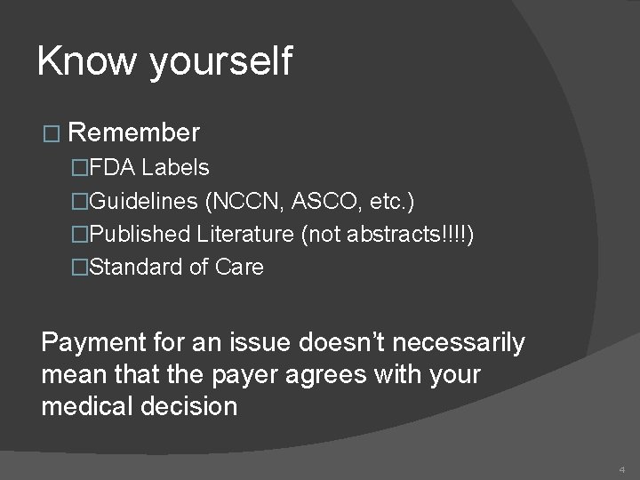 Know yourself � Remember �FDA Labels �Guidelines (NCCN, ASCO, etc. ) �Published Literature (not