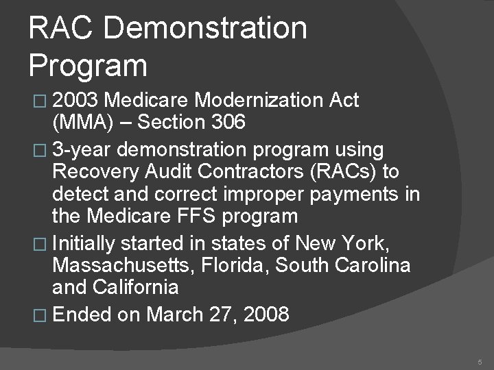 RAC Demonstration Program � 2003 Medicare Modernization Act (MMA) – Section 306 � 3