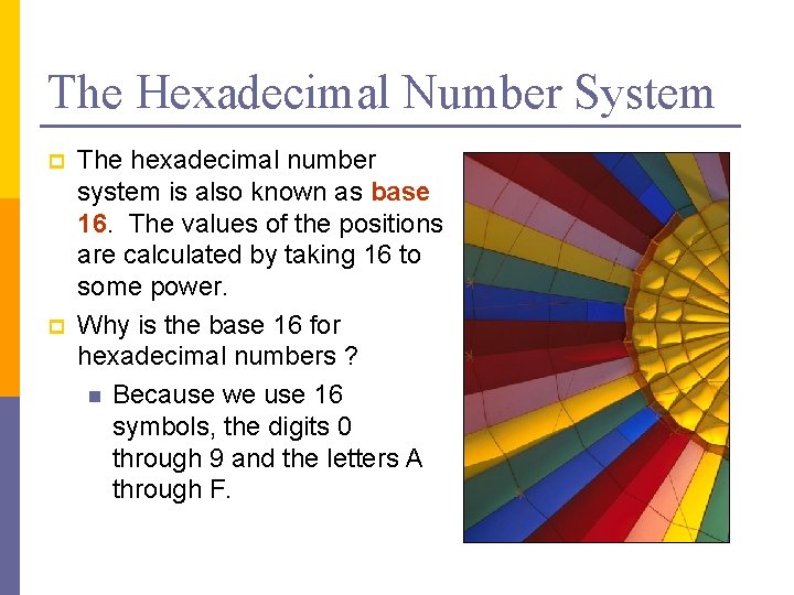 The Hexadecimal Number System p p The hexadecimal number system is also known as